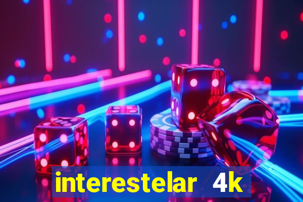 interestelar 4k dublado download